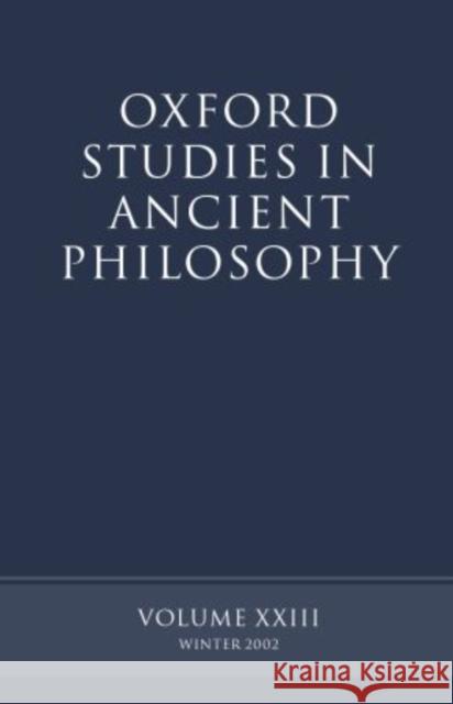 Oxford Studies in Ancient Philosophy: Volume XXIII: Winter 2002 Sedley, David 9780199259083