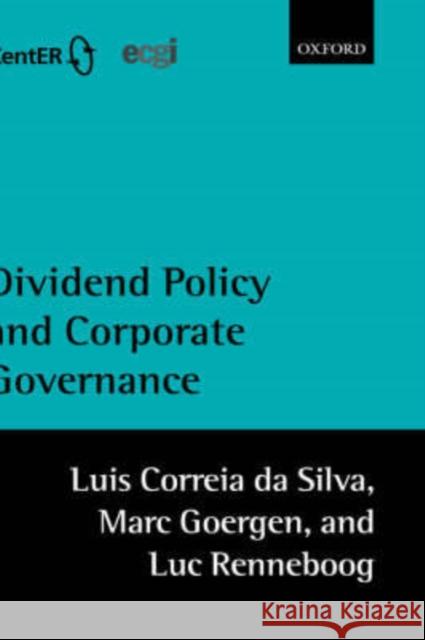 Dividend Policy and Corporate Governance Luis Correi Luc Renneboog Luis Correia Da Silva Domingos 9780199259304
