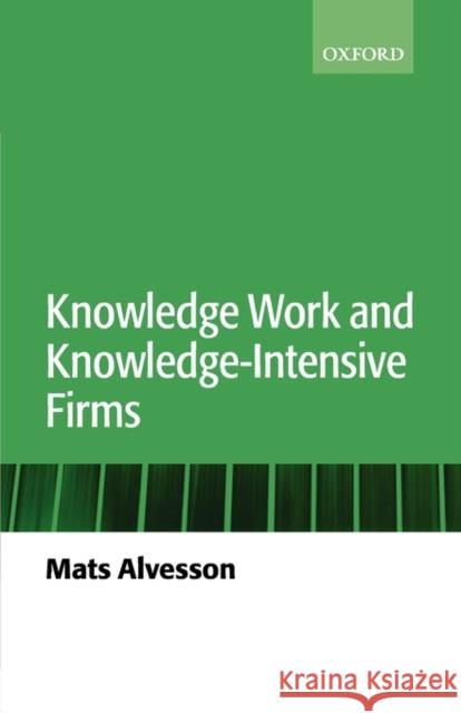 Knowledge Work and Knowledge-Intensive Firms Mats Alvesson 9780199259342 
