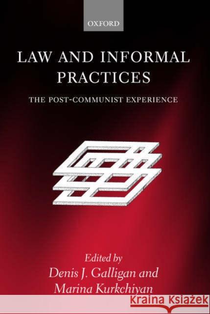 Law and Informal Practices: The Post-Communist Experience Galligan, Denis 9780199259366