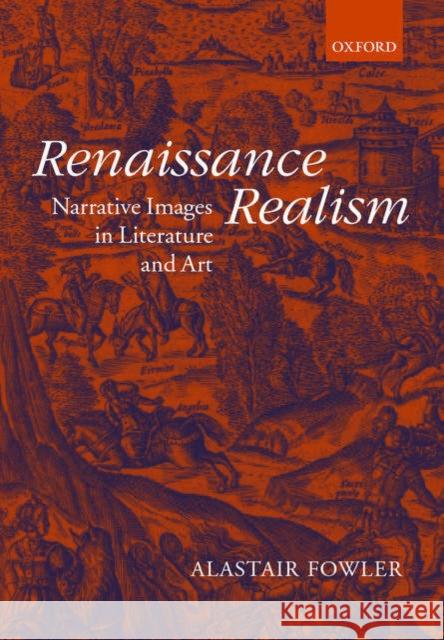 Renaissance Realism: Narrative Images in Literature and Art Fowler, Alastair 9780199259588 Oxford University Press, USA