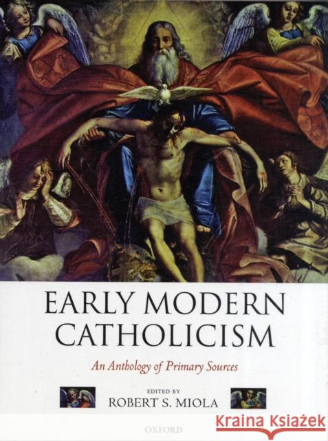 Early Modern Catholicism: An Anthology of Primary Sources Miola, Robert S. 9780199259854