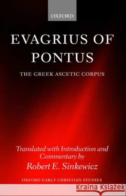 Evagrius of Pontus: The Greek Ascetic Corpus Sinkewicz, Robert E. 9780199259939 Oxford University Press