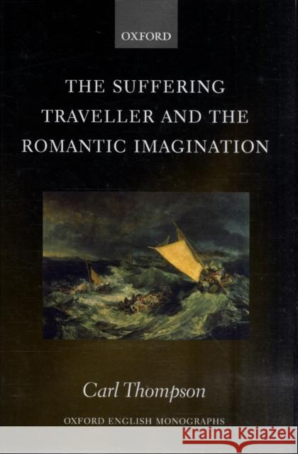 The Suffering Traveller and the Romantic Imagination  9780199259984 Oxford University Press, USA