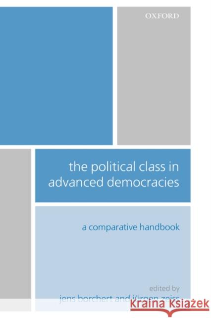 The Political Class in Advanced Democracies: A Comparative Handbook Borchert, Jens 9780199260362