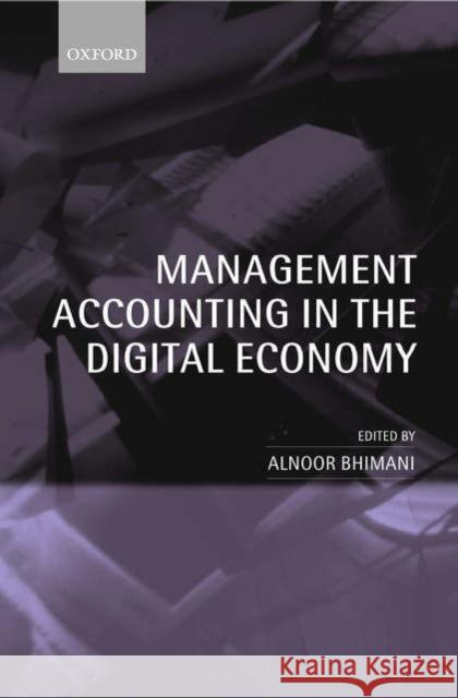 Management Accounting in the Digital Economy Alnoor Bhimani 9780199260386 Oxford University Press, USA