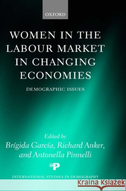Women in the Labour Market in Changing Economies: Demographic Issues García, Brígida 9780199261123 Oxford University Press, USA