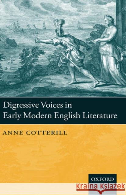 Digressive Voices in Early Modern English Literature Anne Cotterill 9780199261178 Oxford University Press, USA