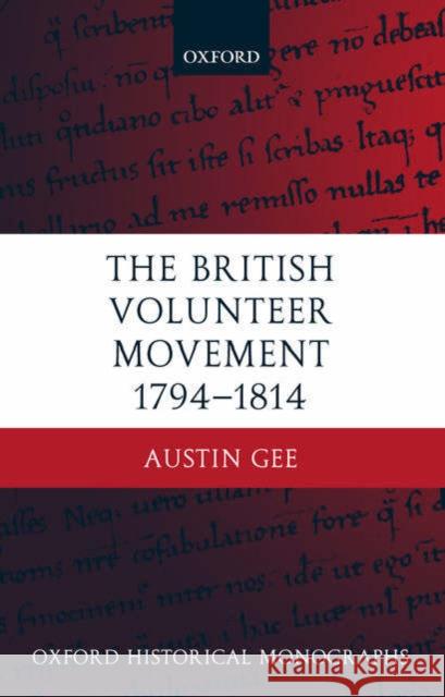 The British Volunteer Movement 1794-1814 Austin Gee 9780199261253 Oxford University Press