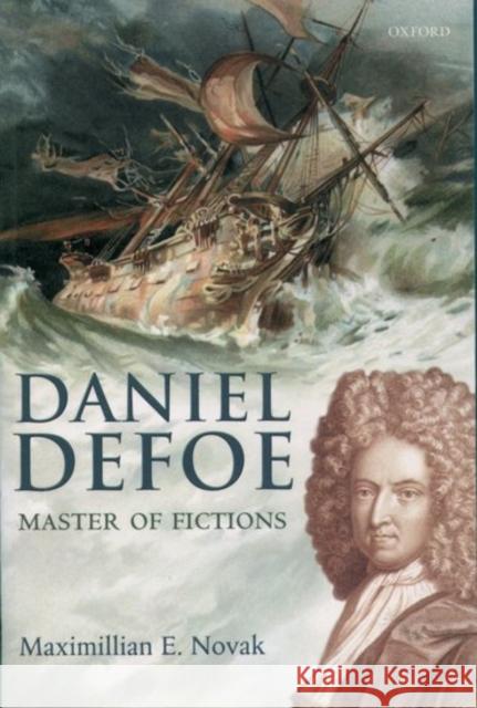 Daniel Defoe: Master of Fictions: His Life and Ideas Novak, Maximillian E. 9780199261543 Oxford University Press