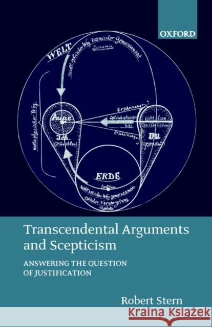 Transcendental Arguments and Scepticism: Answering the Question of Justification Stern, Robert 9780199261574