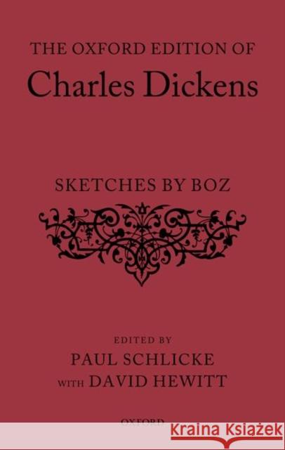 The Oxford Edition of Charles Dickens Sketches by Boz Charles Dickens Paul Schlicke David Hewitt 9780199261963