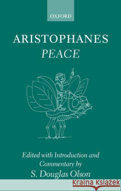 Aristophanes: Peace S. Douglas Olson 9780199262847 Oxford University Press, USA