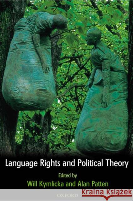 Language Rights and Political Theory Will Kymlicka Alan Patten 9780199262908 Oxford University Press, USA
