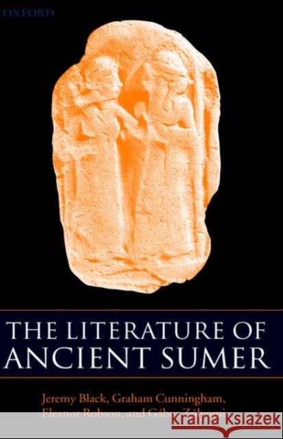The Literature of Ancient Sumer Jeremy Black Graham Cunningham Eleanor Robson 9780199263110