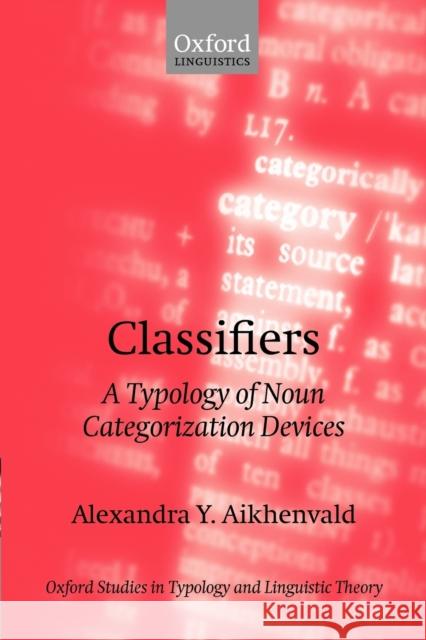 Classifiers: A Typology of Noun Categorization Devices Aikhenvald, Alexandra Y. 9780199264667