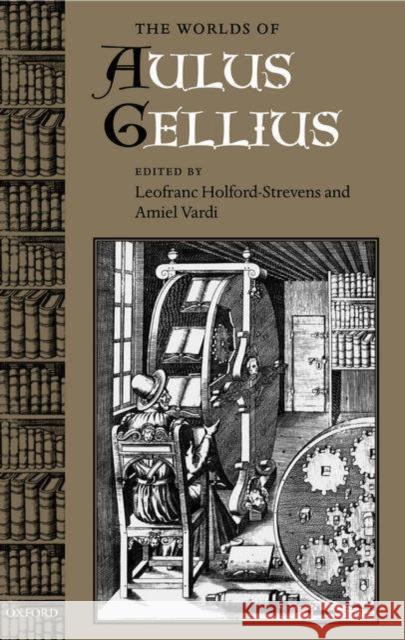 The Worlds of Aulus Gellius Leofranc Holford-Strevens Amiel Vardi 9780199264827 Oxford University Press