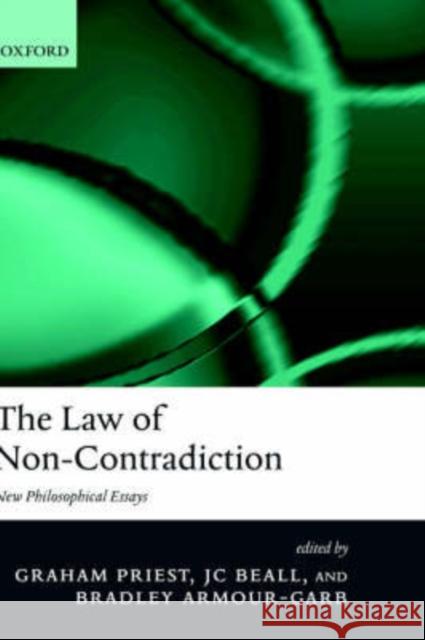 The Law of Non-Contradiction: New Philosophical Essays Priest, Graham 9780199265176