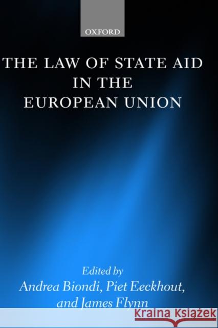 The Law of State Aid in the European Union Andrea Biondi Piet Eeckhout James Flynn 9780199265329 Oxford University Press