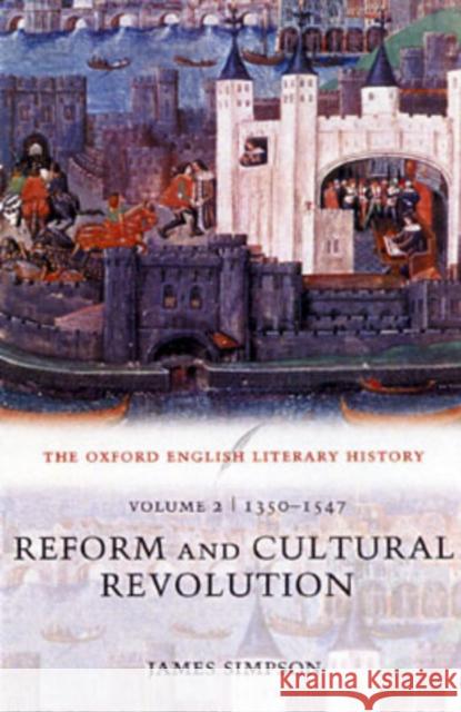 Reform and Cultural Revolution: 1350-1547 Simpson, James 9780199265534
