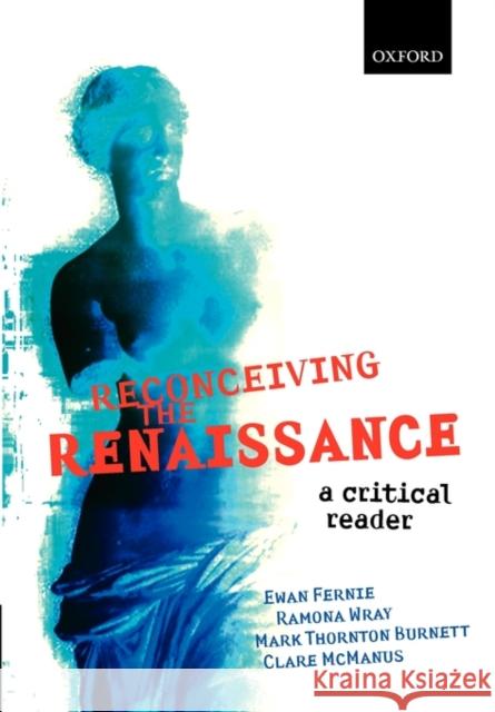 Reconceiving the Renaissance Fernie, Ewan 9780199265572 Oxford University Press