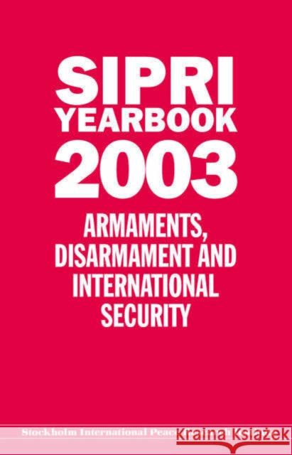 Sipri Yearbook 2003: Armaments, Disarmament and International Security Stockholm International Peace Research I 9780199265701 SIPRI Publication