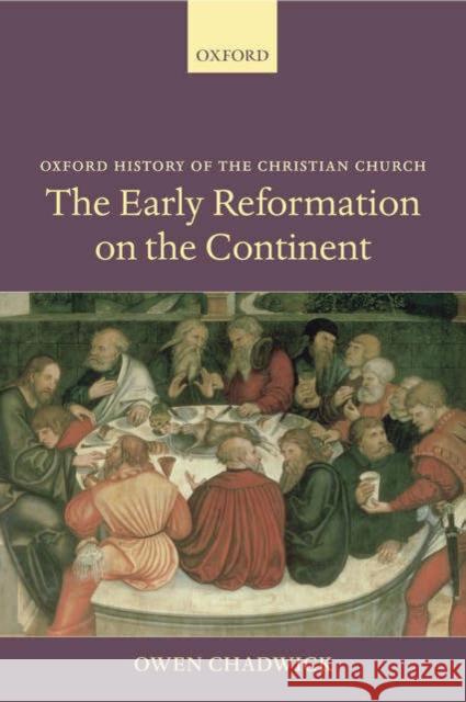 The Early Reformation on the Continent Owen Chadwick 9780199265787 Oxford University Press, USA
