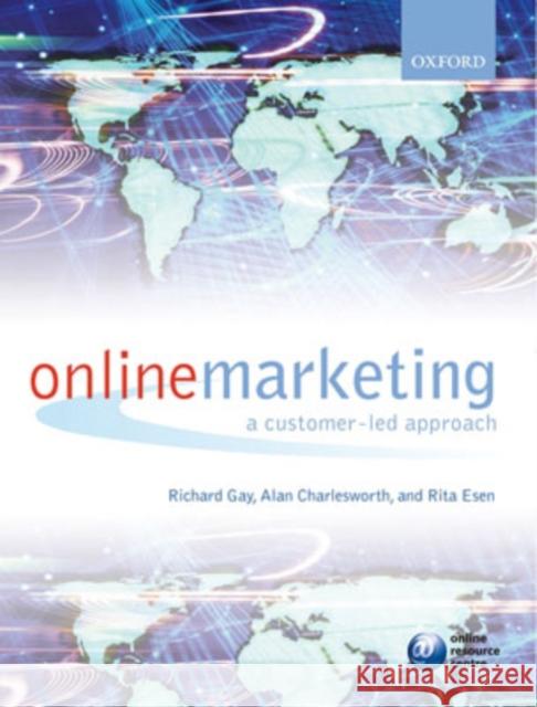 Online Marketing: A Customer-Led Approach Gay, Richard 9780199265855 0