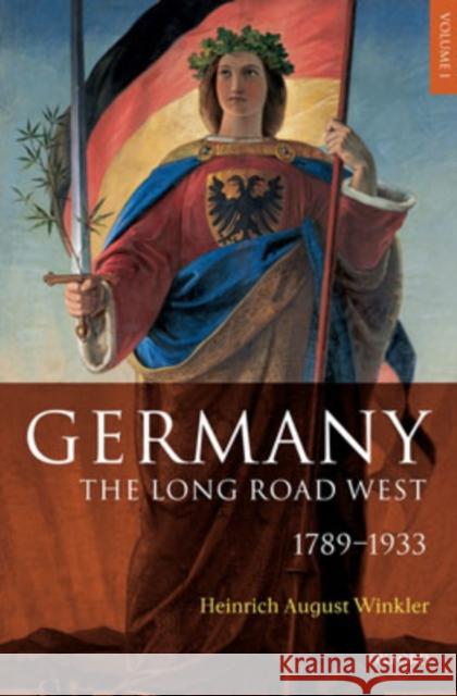Germany: The Long Road West: Volume 1: 1789-1933 Winkler, H. a. 9780199265978 Oxford University Press, USA