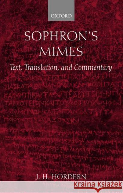 Sophron's Mimes: Text, Translation, and Commentary Hordern, J. H. 9780199266135 Oxford University Press, USA