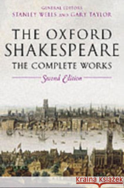 The Oxford Shakespeare: The Complete Works Shakespeare, William 9780199267170 Oxford University Press
