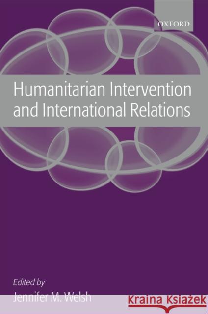 Humanitarian Intervention and International Relations Jennifer M. Welsh 9780199267217