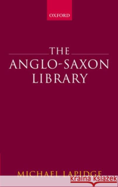 The Anglo-Saxon Library Michael Lapidge 9780199267224