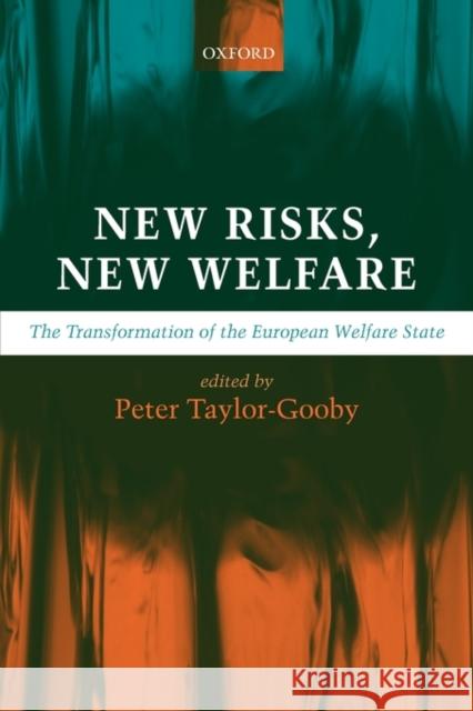 New Risks, New Welfare: The Transformation of the European Welfare State Taylor-Gooby, Peter 9780199267279 0