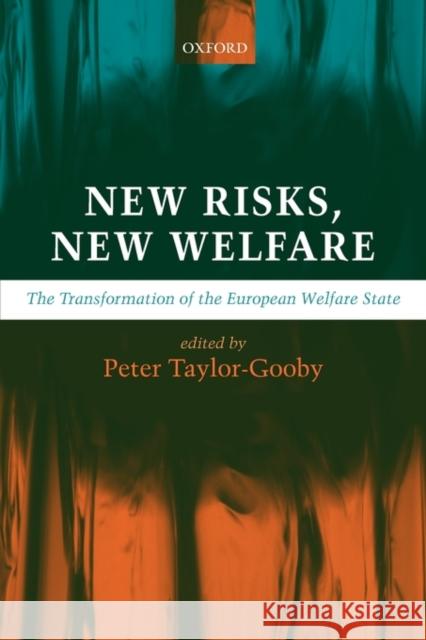 New Risks, New Welfare: The Transformation of the European Welfare State Taylor-Gooby, Peter 9780199267279