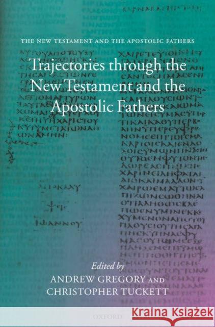Trajectories Through the New Testament and the Apostolic Fathers Gregory, Andrew 9780199267835 Oxford University Press, USA
