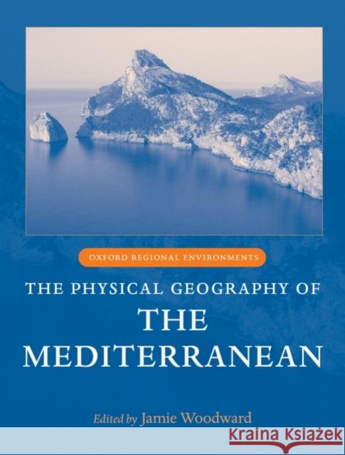 The Physical Geography of the Mediterranean  Woodward 9780199268030 OXFORD UNIVERSITY PRESS