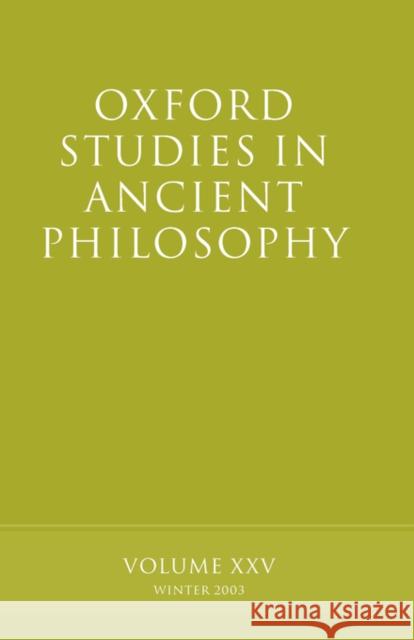 Oxford Studies in Ancient Philosophy: Volume XXV: Winter 2003 Sedley, David 9780199268252