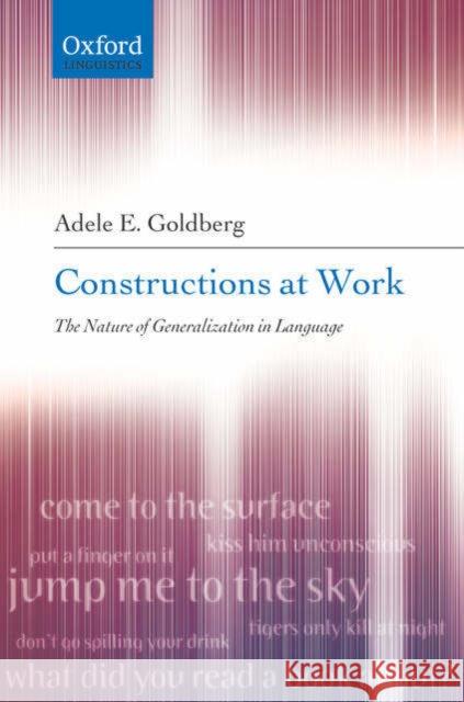 Constructions at Work : The nature of generalization in language Adele Goldberg 9780199268511 OXFORD UNIVERSITY PRESS