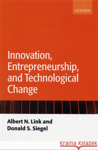 Innovation, Entrepreneurship, and Technological Change Albert Link Donald Siegel 9780199268832