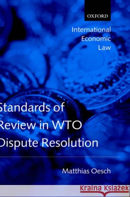 Standards of Review in Wto Dispute Resolution Oesch, Matthias 9780199268924 Oxford University Press