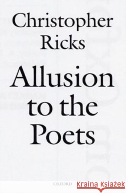 Allusion to the Poets Christopher Ricks 9780199269150