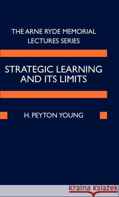 Strategic Learning and Its Limits Young, H. Peyton 9780199269181 0