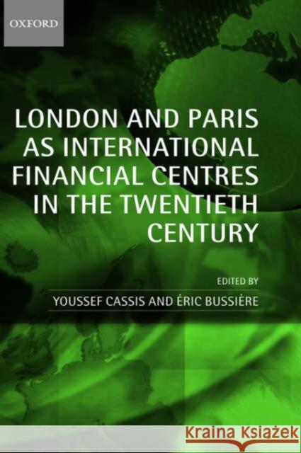 London and Paris as International Financial Centres in the Twentieth Century Youssef Cassis 9780199269495