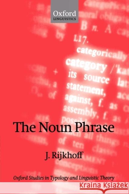 The Noun Phrase Jan Rijkhoff J. Rijkhoff 9780199269648 Oxford University Press, USA