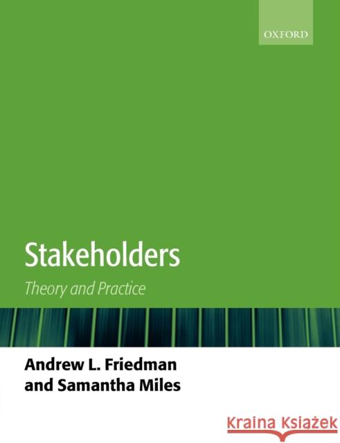 Stakeholders: Theory and Practice Friedman, Andrew L. 9780199269877 Oxford University Press, USA