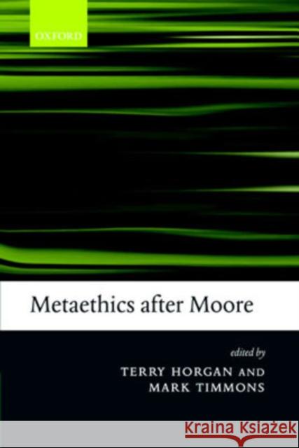 Metaethics After Moore Horgan, Terry 9780199269914 Oxford University Press, USA
