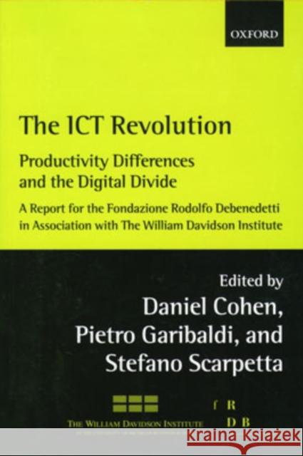 The Ict Revolution: Productivity Differences and the Digital Divide Cohen, Daniel 9780199270118 Oxford University Press, USA