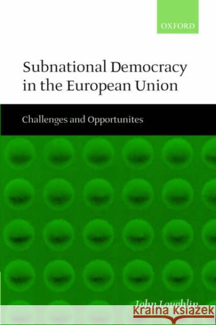 Subnational Democracy in the European Union: Challenges and Opportunities Loughlin, John 9780199270910 Oxford University Press