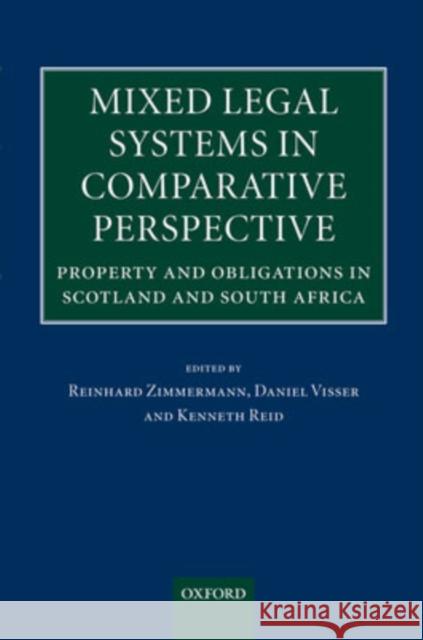 Mixed Legal Systems in Comparative Perspective: Property and Obligations in Scotland and South Africa Zimmermann, Reinhard 9780199271009